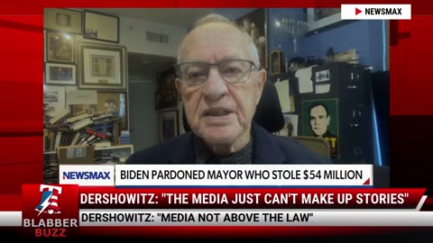 Dershowitz: "The Media Just Can't Make Up Stories"