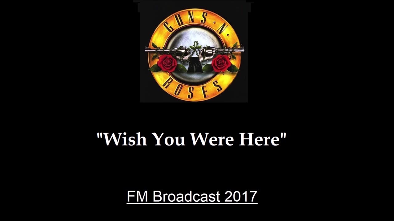 Guns N' Roses - Wish You Were Here (Live in New York City 2017) FM Broadcast