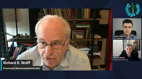 Richard D. Wolff & Michael Hudson: The Desperation of America's Empire at Its Peak (Dialogue Works)