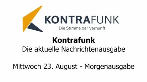 Kontrafunk - Die Aktuelle Nachrichtenausgabe - Mittwoch 23.08.2023 - Morgenausgabe