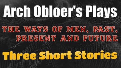 39-04-15 Arch Oboler's Plays 004 Ways Of Men Past