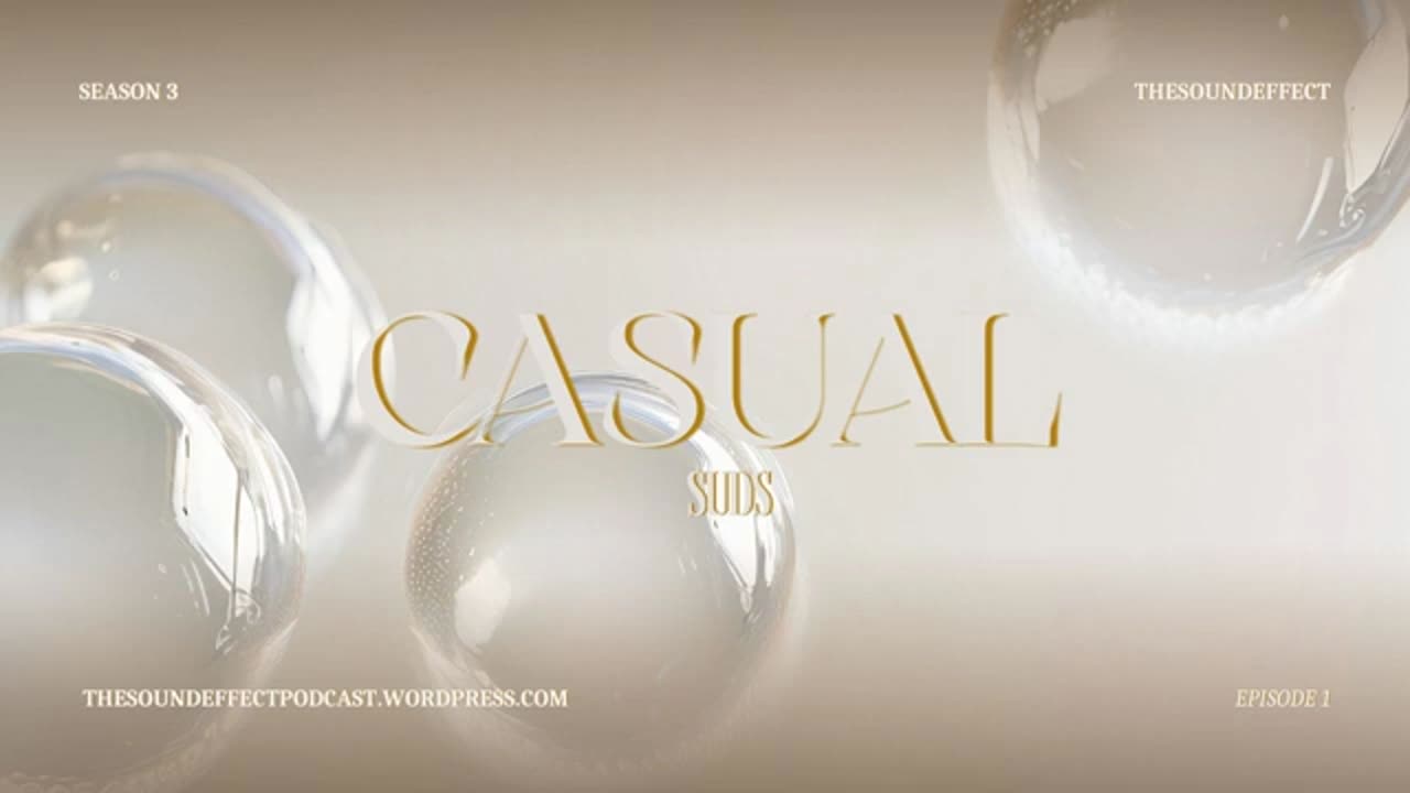 Casual Sound | Season 3: Episode 1 | Suds