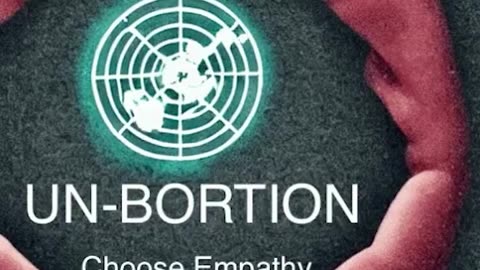 Un-bortion • Choose Empathy