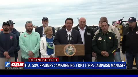 DeSantis Debrief: Fla. Gov. resumes campaigning, Crist loses campaign manager