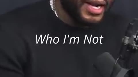 "I am who I am who I'm not I'll never be...."