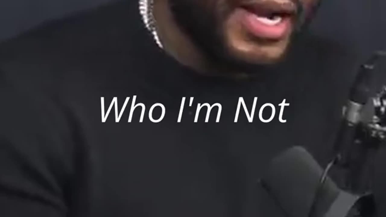 "I am who I am who I'm not I'll never be...."