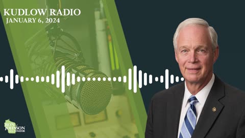 Sen. Johnson on Kudlow Radio 1.6.24