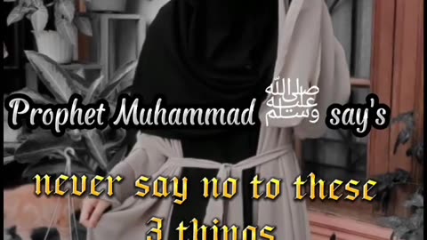 Prophet_Muhammad_ﷺ_say's_never_say_no_to_these_3_things_☪️🕋_#islam_#shorts(720p)