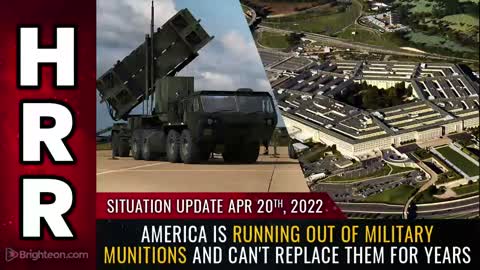 04-20-22 S.U. - America is RUNNING OUT of Military Munitions