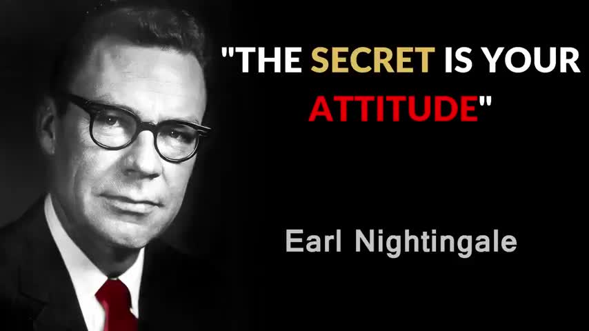 Earl Nightengale, The Strangest Secret: Attitude. Golden rules to improve chances of success.