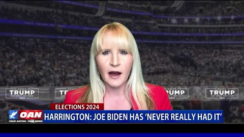 One America News Network - Harrington Joe Biden Has 'Never Really Had It'