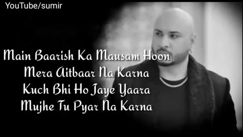 Main_Barish_Ka_Mausam_Hu_Full_Song_With_Lyrics_B_Praak__Kuch_Bhi_Ho_Jaye_Lyrics_B_Praak(360p)