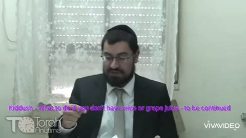 Kiddush - What to do if you don't have wine or grape juice? - to be continued Video # 1 (23th video