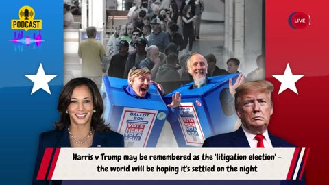 Harris v Trump: Why This May Be the ‘Litigation Election’ of the Century! 2024