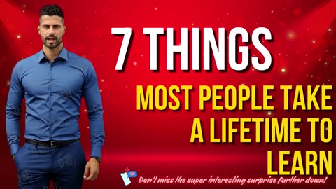 7 Things Most People Take A Lifetime To Learn