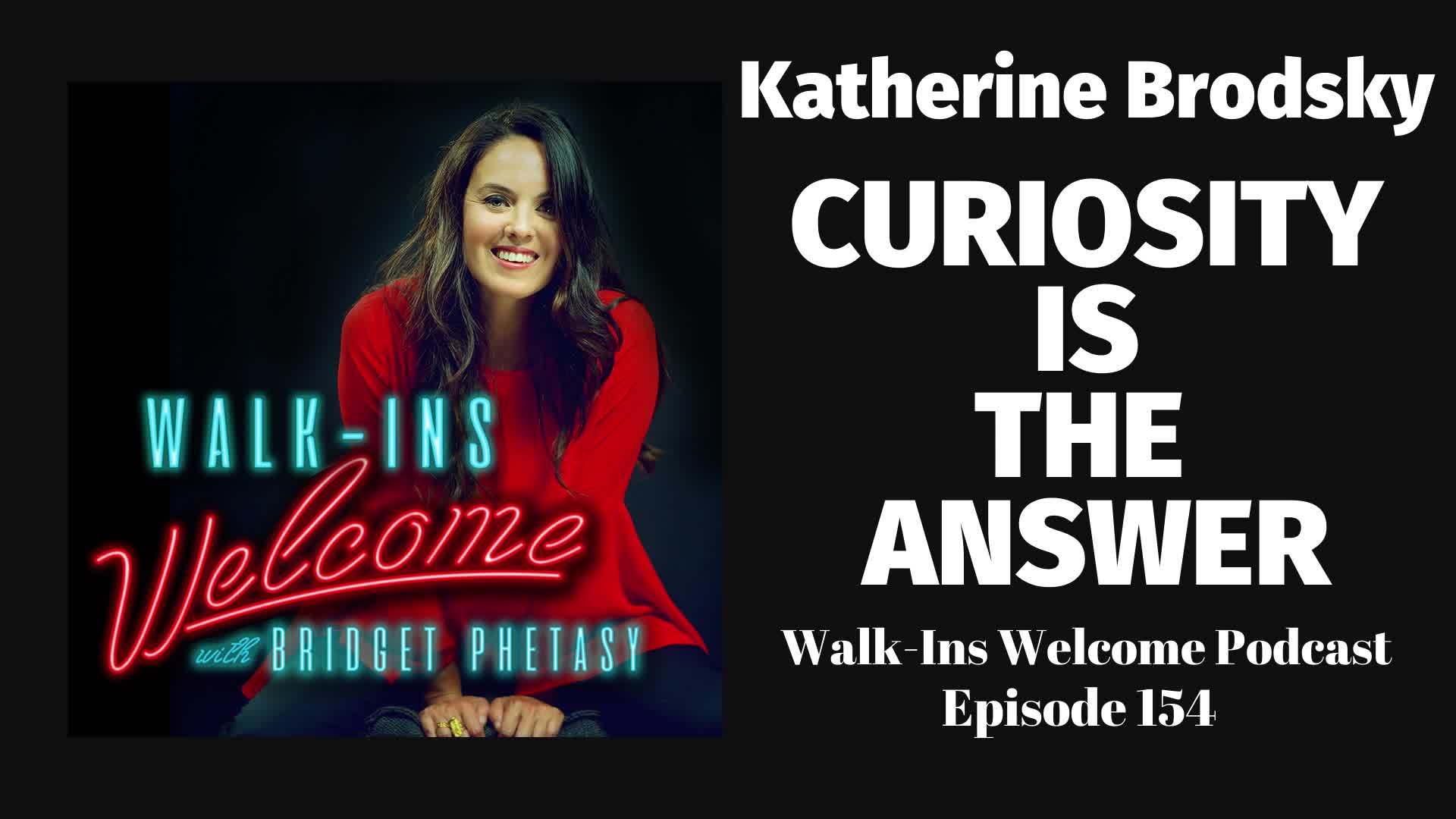 Walk-Ins Welcome Podcast 154 - Katherine Brodsky