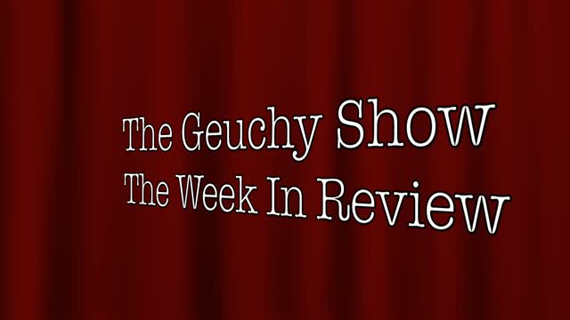 The Geuchy Show: Week In Review