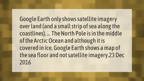 Why is the North Pole not on Google Earth?