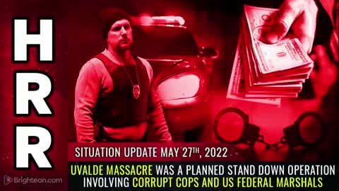 05-27-22 S.U. - Uvalde Massacre was a PLANNED STAND DOWN Operation