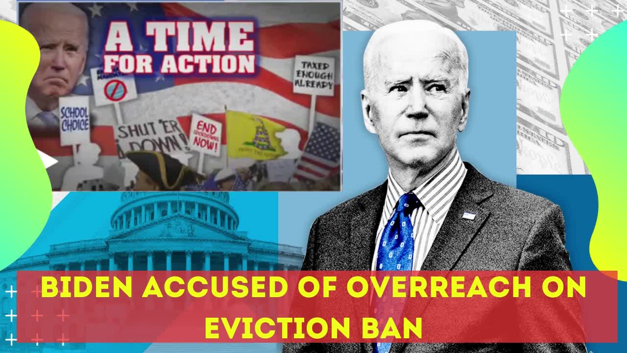 BIDEN ACCUSED of OVERREACH ON EVICTION BAN