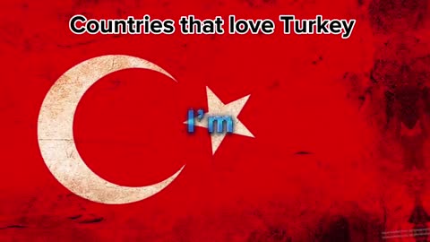 Countries that love Turkey ????