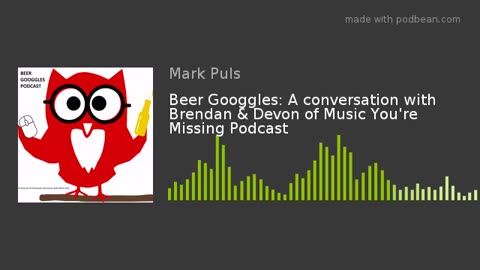 Beer Googgles #25 - A conversation with Brendan & Devon of Music You’re Missing Podcast