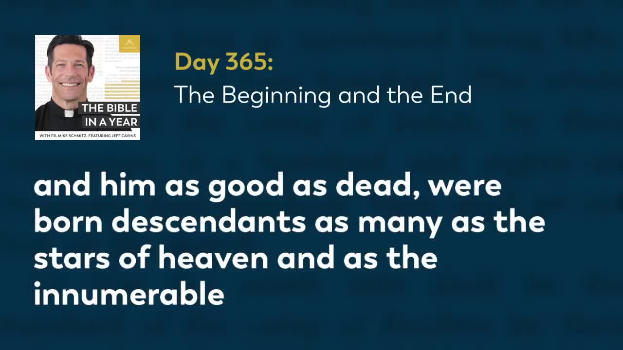 Day 365: The Beginning and the End — The Bible in a Year (with Fr. Mike Schmitz)