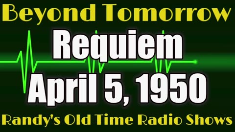 50-04-05 Beyond Tomorrow-Requiem