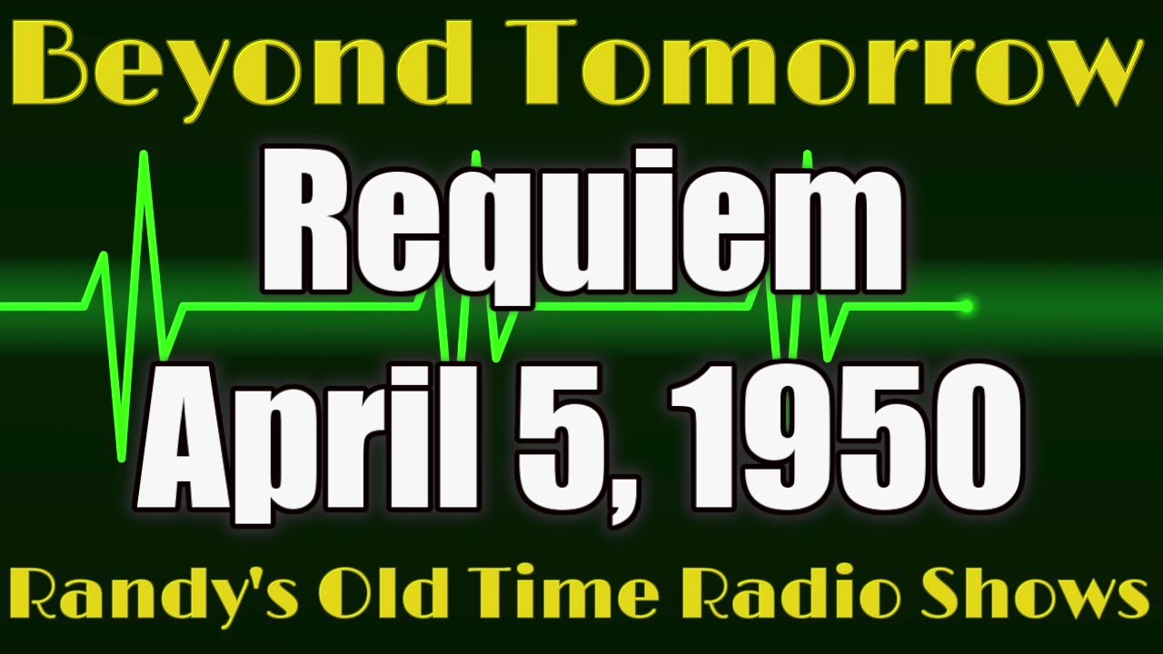 50-04-05 Beyond Tomorrow-Requiem