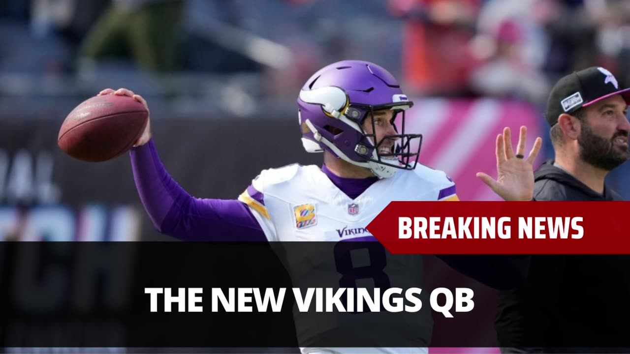 The Vikings Sign Kirk Cousins Replacement
