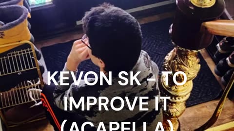 Kevon SK - To Improve It (Official Acapella)