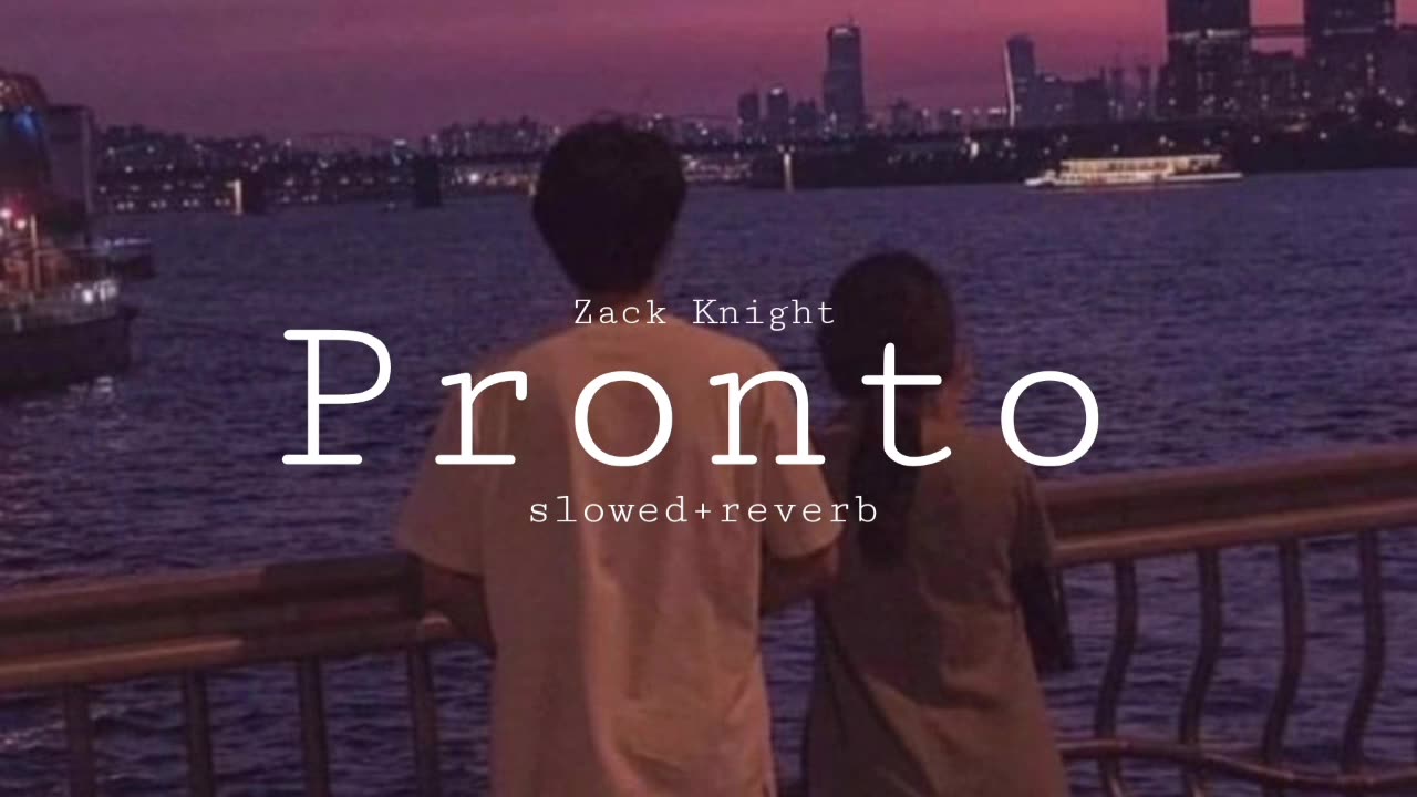 Pronto | Zack Knight| slowed+reverb