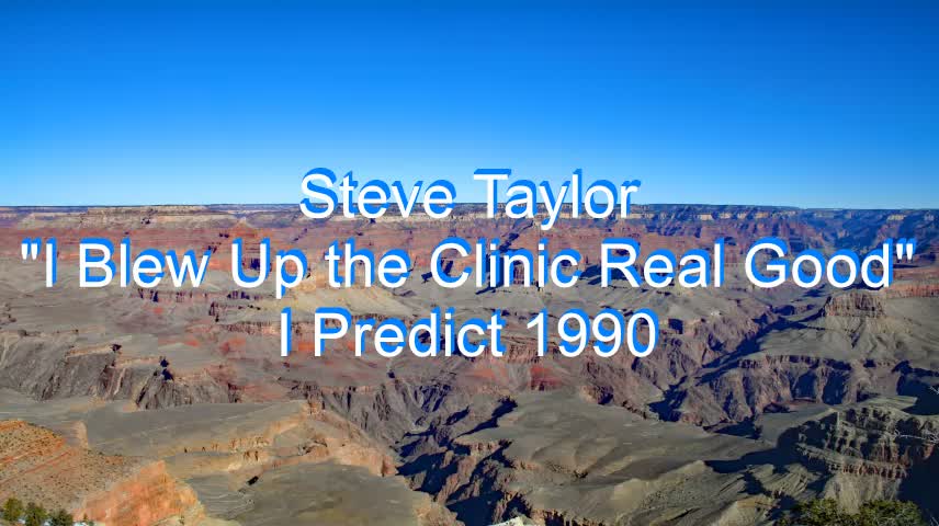 Steve Taylor - I Blew Up the Clinic Real Good #234