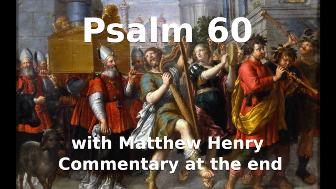 📖🕯 Holy Bible - Psalm 60 with Matthew Henry Commentary at the end.