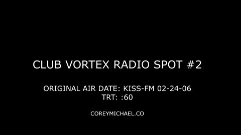 2006-02 Club Vortex Radio Spot #2