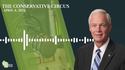 Sen. Johnson on The Conservative Circus 4.4.24