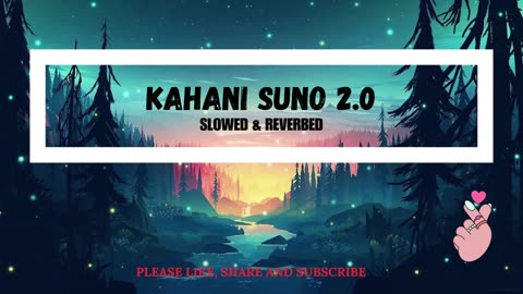 KAHANI SUNO 2.0 - SLOWED AND REVERBED - LOFI - MUST LISTEN