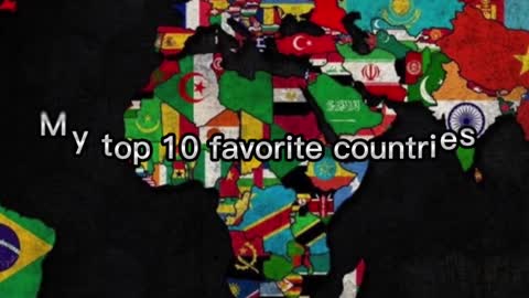 My top 10 favorite countries in the world