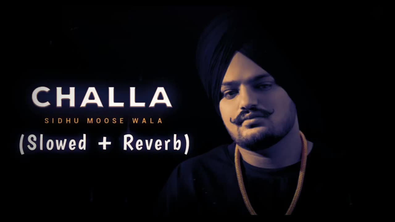 Challa Song Sidhumoosewala slow and reverb full song