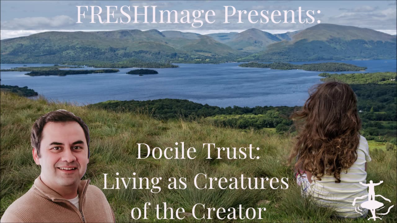 FRESHImage Presents: Docile Trust-Living as Creatures of the Creator