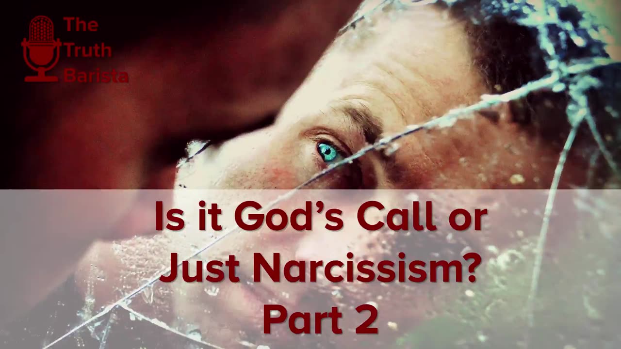 Is it God’s Call or Just Narcissism? Part 2