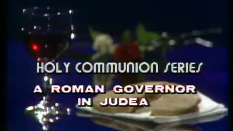 Holy Communion part 8 A Roman Governor in Judea Dr. Lester Sumrall