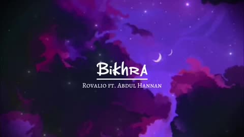 Bikhra - Rovalio ft. Abdul Hannan (Slowed & Reverb)