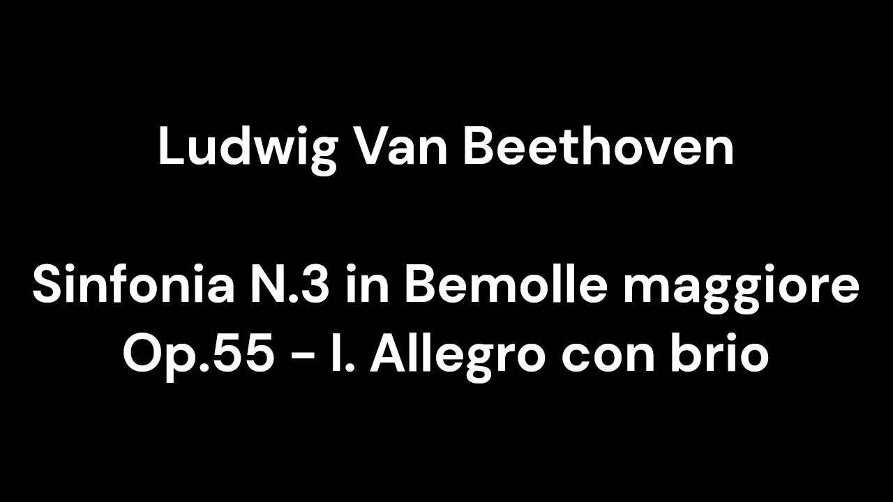 Beethoven - Sinfonia N.3 in Bemolle maggiore Op.55 - I. Allegro con brio