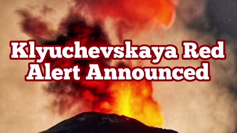 Klyuchevskaya Volcano: Aviation Red Alert Announced, Kamchatka Peninsula, Russia, Ring Of Fire