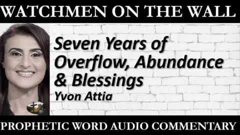 Seven Years of Overflow, Abundance & Blessings - Powerful Prophetic Encouragement from Yvon Attia