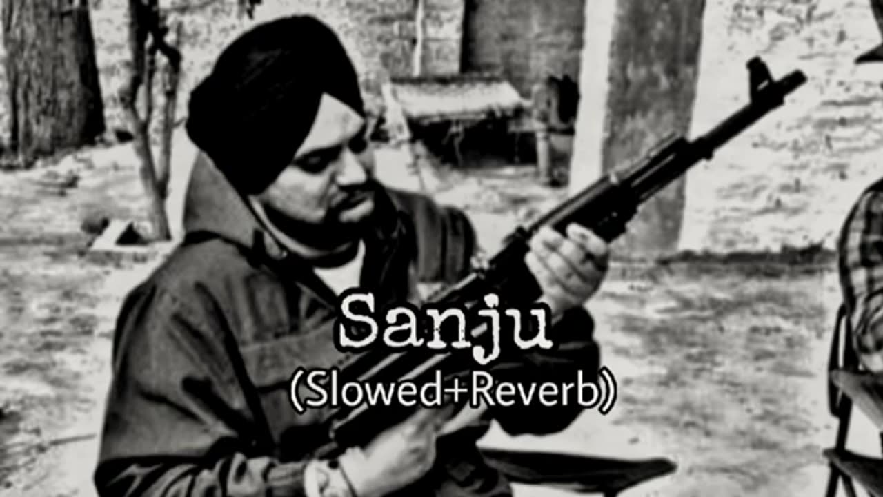 Sanju(Slowed+Reverb)Sidhu Moose Wala