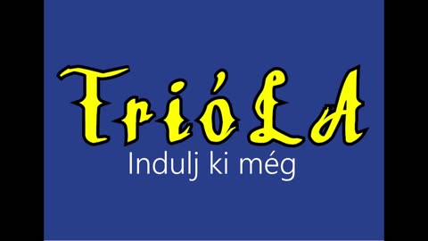 Trióla ¦ Indulj ki még (hivatalos audió)