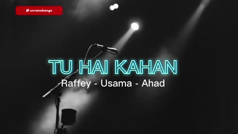 TU HAI KAHAN - Raffey - Usama - Ahad