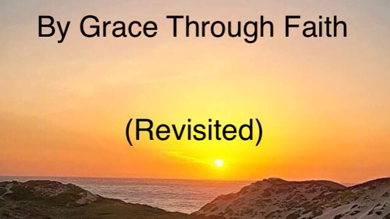 By Grace Through Faith (Revisited)